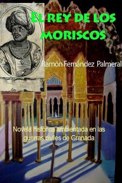 El rey de los moriscos - Fernandez Palmeral, Ramon