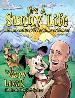 It's a Sunny Life: An Adventure Fit for Rain or Shine - Lezak, Gary
