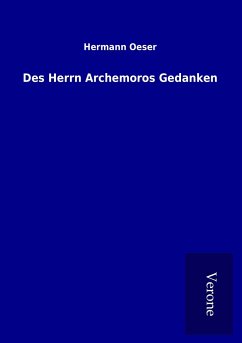 Des Herrn Archemoros Gedanken - Oeser, Hermann