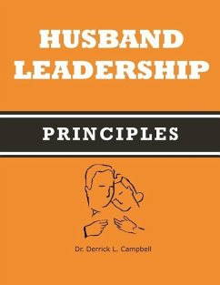 Husband Leadership Principles - Campbell, Derrick L.