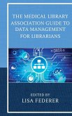 The Medical Library Association Guide to Data Management for Librarians