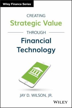 Creating Strategic Value Through Financial Technology - Wilson, Jay D.