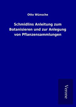 Schmidlins Anleitung zum Botanisieren und zur Anlegung von Pflanzensammlungen