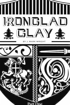 Ironclad Clay: Part One - Wright, J. Mark