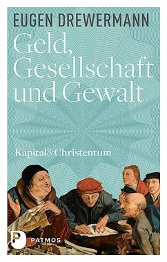 Geld, Gesellschaft und Gewalt - Drewermann, Eugen