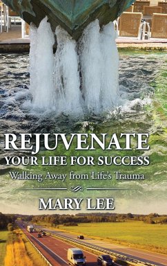Rejuvenate Your Life for Success - Lee, Mary