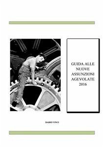 Assunzioni Agevolate 2016 (eBook, PDF) - Vinci, Dario