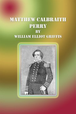 Matthew Calbraith Perry (eBook, ePUB) - Elliot Griffis, William