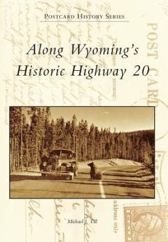 Along Wyoming's Historic Highway 20 - Till, Michael J.