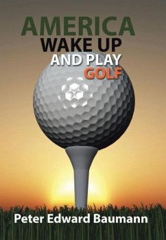 America Wake Up and Play Golf - Baumann, Peter Edward