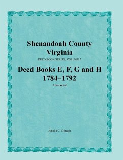 Shenandoah County, Virginia, Deed Book Series, Volume 2, Deed Books E, F, G, H 1784-1792 - Gilreath, Amelia C.