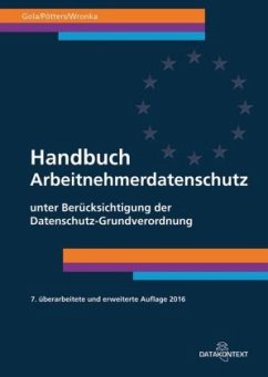 Handbuch Arbeitnehmerdatenschutz - Gola, Peter;Pötters, Stephan;Wronka, Georg