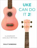 Uke Can Do It 2!: Classroom Ukulele Method