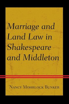 Marriage and Land Law in Shakespeare and Middleton - Mohrlock Bunker, Nancy