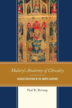 Malory's Anatomy of Chivalry - Rovang, Paul