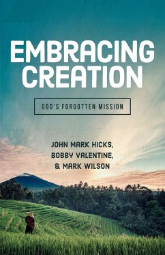 Embracing Creation - Hicks, John Mark; Valentine, Bobby; Wilson, Mark