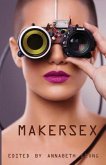 MakerSex: Erotic Stories of Geeks, Hackers, and DIY Culture