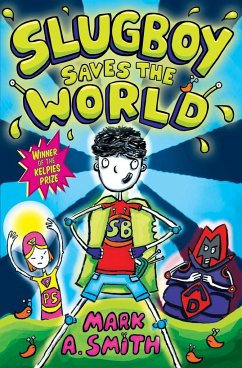 Slugboy Saves the World - Smith, Mark A.