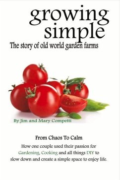 Growing Simple: The Story of Old World Garden Farms Volume 1 - Competti, Jim; Competti, Mary