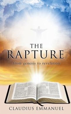 The RAPTURE: from genesis to revelation - Emmanuel, Claudius