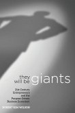 They Will Be Giants: 21st Century Entrepreneurs and the Purpose-Driven Business Ecosystem