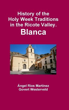 History of the Holy Week Traditions in the Ricote Valley. Blanca - Westerveld, Govert