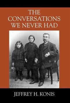 The Conversations We Never Had - Konis, Jeffrey H