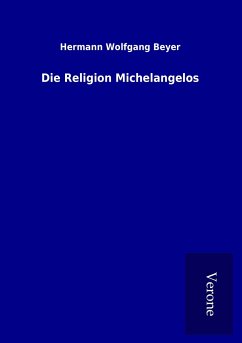 Die Religion Michelangelos - Beyer, Hermann Wolfgang