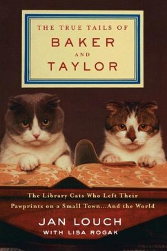 The True Tails of Baker and Taylor - Louch, Jan; Rogak, Lisa