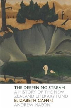The Deepening Stream: A History of the New Zealand Literary Fund - Caffin, Elizabeth; Mason, Andrew