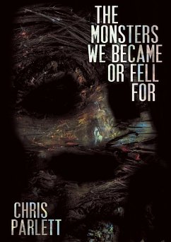 The Monsters We Became or Fell For - Parlett, Chris