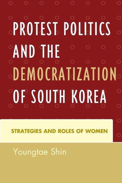 Protest Politics and the Democratization of South Korea Protest Politics and the Democratization of South Korea