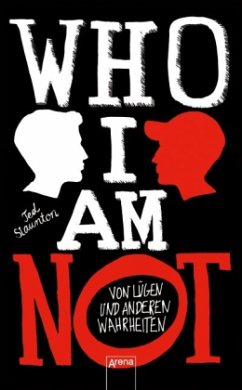 WHO I AM NOT. Von Lügen und anderen Wahrheiten - Staunton, Ted