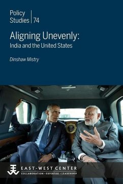 Aligning Unevenly: India and the United States - Mistry, Dinshaw