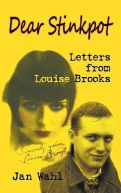 Dear Stinkpot: Letters From Louise Brooks (hardback) - Wahl, Jan; Brooks, Louise