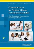 Competencias en las prácticas clínicas en ciencias de la salud : guía de estrategias y recursos para su desarrollo y evaluación