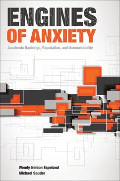 Engines of Anxiety: Academic Rankings, Reputation, and Accountability - Espeland, Wendy Nelson; Sauder, Michael; Espeland, Wendy
