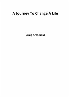 A Journey To Change A Life - Archibald, Craig