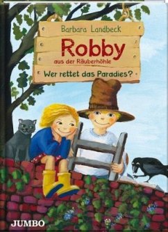 Robby aus der Räuberhöhle - Wer rettet das Paradies? - Landbeck, Barbara