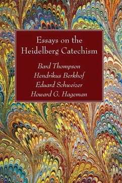 Essays on the Heidelberg Catechism - Thompson, Bard; Berkhof, Hendrikus; Schweizer, Eduard