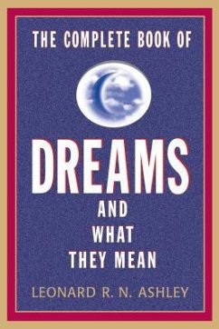 The Complete Book of Dreams and What They Mean - Ashley, Leonard R N