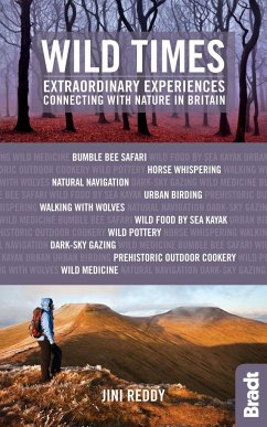 Wild Times: Extraordinary Experiences Connecting with Nature in Britain - Reddy, Jini