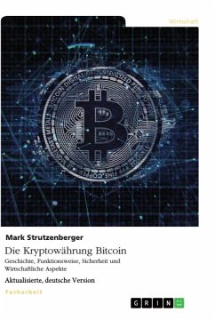 Die Kryptowährung Bitcoin. Geschichte, Funktionsweise, Sicherheit und Wirtschaftliche Aspekte - Strutzenberger, Mark