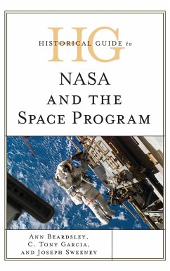 Historical Guide to NASA and the Space Program - Beardsley, Ann; Garcia, C. Tony; Sweeney, Joseph