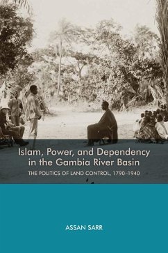 Islam, Power, and Dependency in the Gambia River Basin - Sarr, Assan