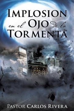 Implosión en el Ojo de la Tormenta - Rivera, Pastor Carlos