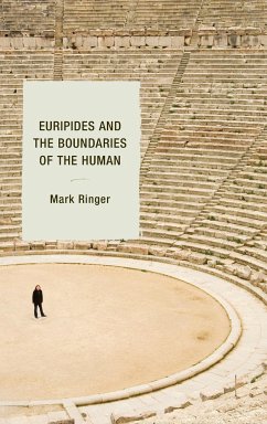 Euripides and the Boundaries of the Human - Ringer, Mark