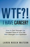WTF?! I Have Cancer?