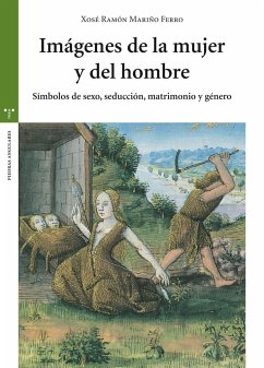 Imágenes de la mujer y del hombre : símbolos de sexo, seducción, matrimonio y género - Mariño Ferro, Xosé Ramón