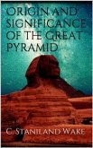 Origin and significance of the Great Pyramid (eBook, ePUB)